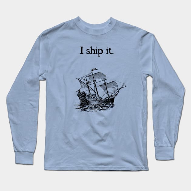 I ship it. Long Sleeve T-Shirt by RisaRocksIt